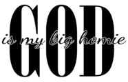God Is My Big Homie